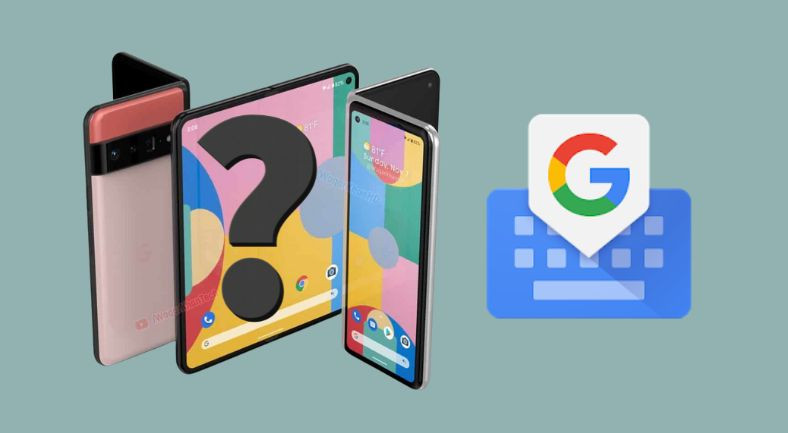 Google, Kendi Klavyesi GBoard'a Yeni Bir Özellik Getirdi: İpuçları Katlanabilir Pixel'i İşaret Ediyor
