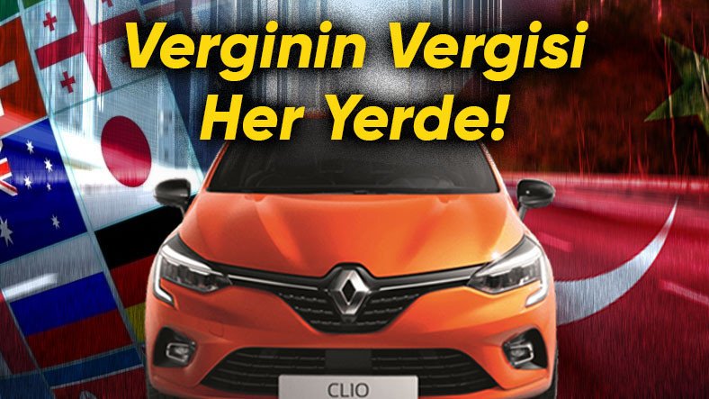 Türkiye'de Otomobil Ücretinden Çok Vergi Ödüyoruz: Peki Dünya Ülkelerinde Otomobillerden Ne Kadar Vergi Alınıyor?