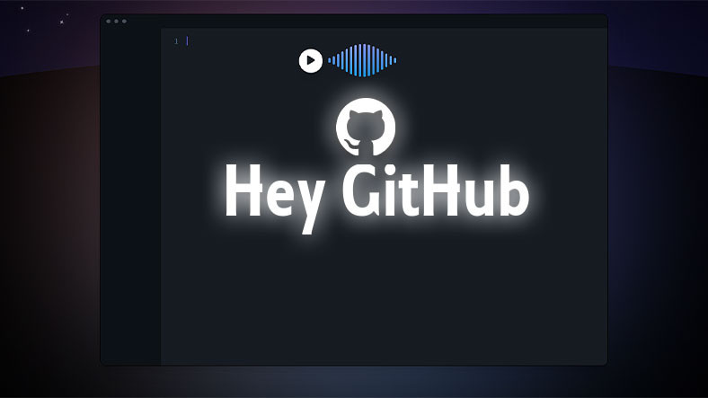 Tek Satır Kod Yazmadan Programcı Olabileceğiniz Sesli Asistan “Hey GitHub” Tanıtıldı