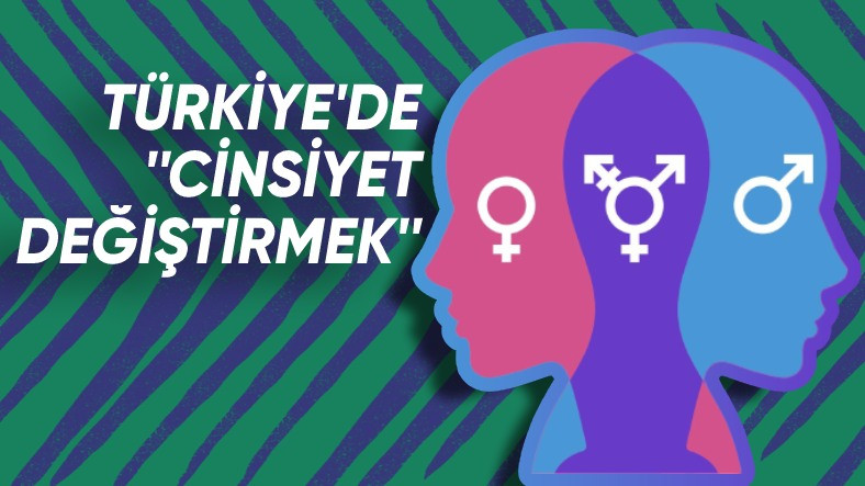 'Türkiye'de Tıbbi Zorunluluk Dışında Cinsiyet Değişikliği Yasaklansın' Teklifi Gündem Oldu: Peki Ülkemizde Süreç Nasıl İlerliyor?
