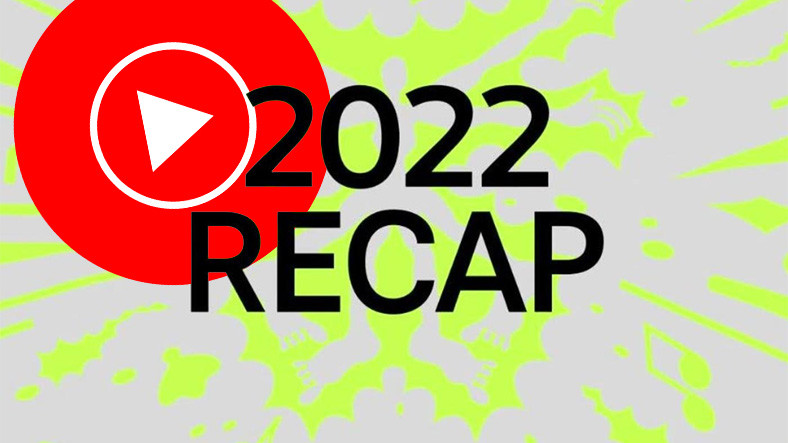 Gerçek Yüzünüz Ortaya Çıkacak: YouTube Music, Spotify Wrapped Benzeri "Recap 2022"yi Yayınladı