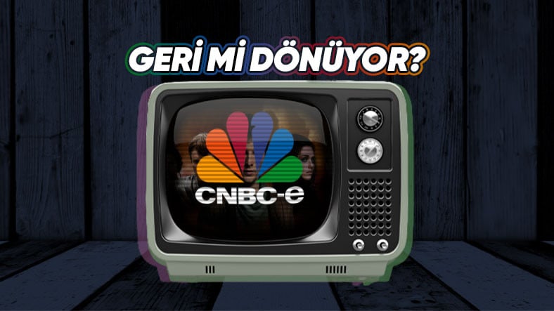 Türkiye'ye Yabancı Dizi ve Çizgi Film Kültürünü Getiren TV Kanallarından CNBC-e Her An Geri Dönebilir!