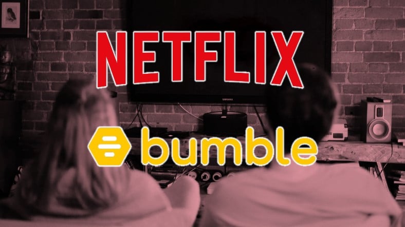 Netflix, Kullanıcıların Ortak Zevklere Sahip Kişilerle Tanışmasını Sağlamak İçin Flört Uygulaması Bumble'la Ortaklık Kurdu