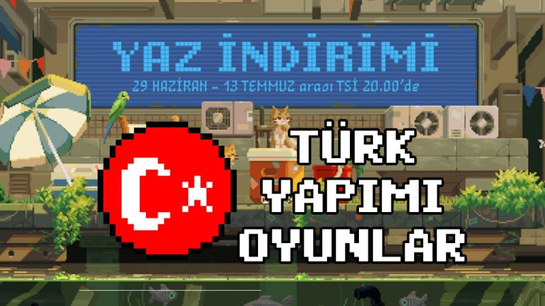 Steam Yaz İndirimlerinde Alabileceğiniz Türk İmali Oyunlar