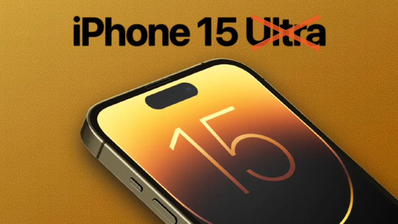 iPhone 15 Ultra İptal Oldu: En Kıymetli iPhone 15, Yeniden “Pro Max” Olacak!