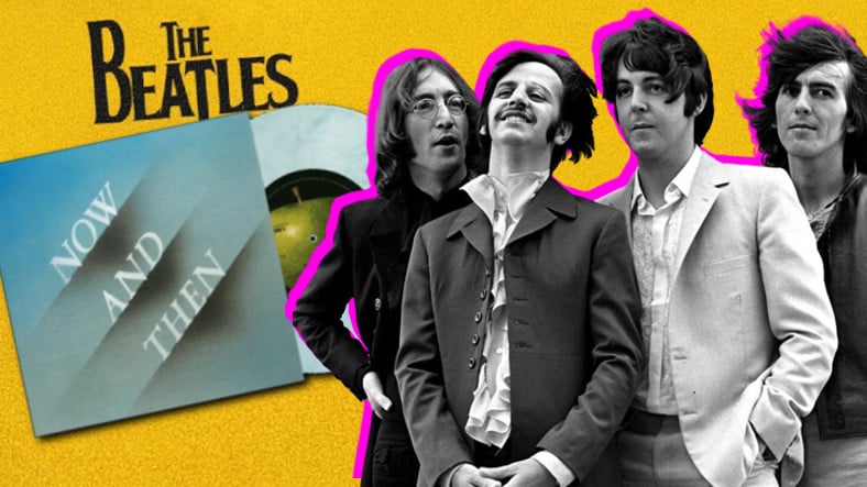 The Beatles'ın Son Müziği "Now and Then" Çıktı! Yapay Zekâ Yardımıyla Oluşturuldu