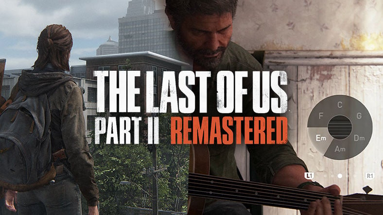 The Last of Us Part 2’nin Remastered Versiyonu Duyuruldu (Oyun, 2020’de Çıkmıştı)